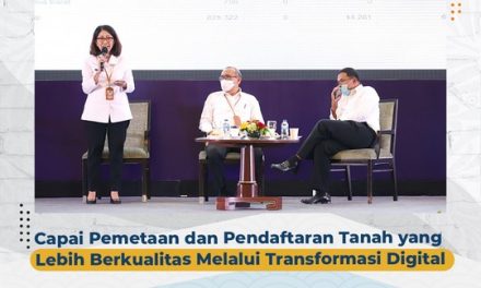 Capai Pemetaan dan Pendaftaran Tanah yang Lebih Berkualitas Melalui Transformasi Digital