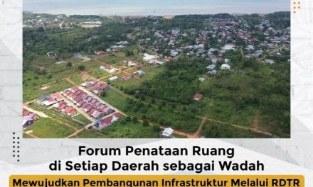 Forum Penataan Ruang di Setiap Daerah sebagai Wadah Mewujudkan Pembangunan Infrastruktur Melalui RDTR