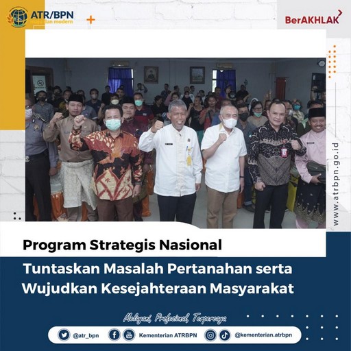 Program Strategis Nasional Tuntaskan Masalah Pertanahan serta Wujudkan Kesejahteraan Masyarakat