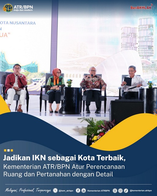 Jadikan IKN sebagai Kota Terbaik, Kementerian ATR/BPN Atur Perencanaan Ruang dan Pertanahan dengan Detail